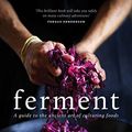 Cover Art for B07124MT7R, Ferment: A guide to the ancient art of making cultured foods by Holly Davis