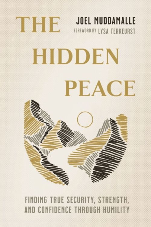 Cover Art for 9781400335329, Hidden Peace: Finding True Security, Strength, And Confidence Through Humility by Joel Muddamalle