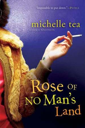 Cover Art for 9780156030939, Rose of No Man’s Land by Michelle Tea