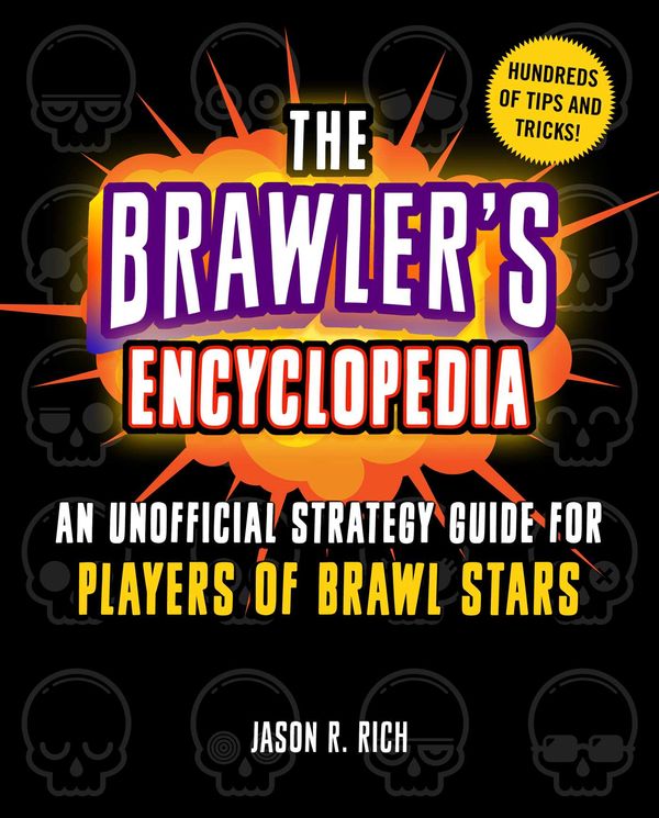 Cover Art for 9781510757486, The Brawler's Encyclopedia: An Unofficial Strategy Guide for Players of Brawl Stars by Jason R. Rich