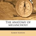 Cover Art for 9781176499119, The Anatomy of Melancholy Volume 2 by Robert Burton
