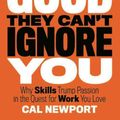 Cover Art for 9781455509126, So Good They Can't Ignore You by Cal Newport