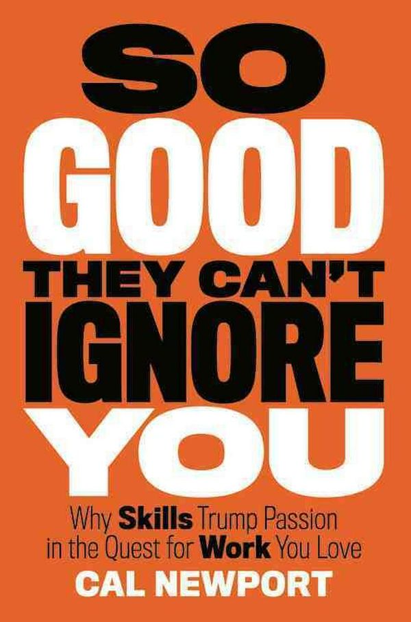 Cover Art for 9781455509126, So Good They Can't Ignore You by Cal Newport