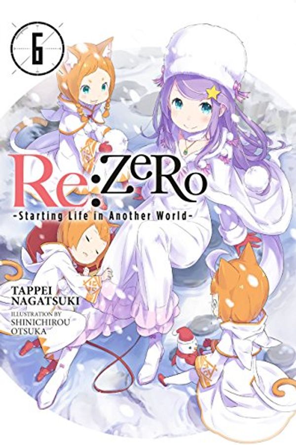 Cover Art for B074M5ZR4Y, Re:ZERO -Starting Life in Another World-, Vol. 6 (light novel) by Tappei Nagatsuki