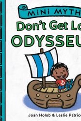 Cover Art for 9781419718977, Mini MythsDon't Get Lost, Odysseus! by Joan Holub