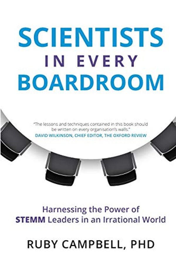 Cover Art for 9781925921724, Scientists In Every Boardroom: Harnessing the Power of STEMM Leaders in an Irrational World by Ruby Campbell