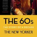 Cover Art for 9780679644835, The 60sThe Story of a Decade by The New Yorker Magazine
