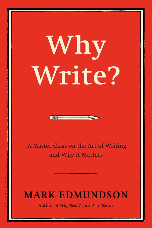 Cover Art for 9781632863058, Why Write?A Master Class on the Art of Writing and Why it... by Mark Edmundson