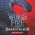Cover Art for 9781338053623, Darkstalker (Wings of Fire: Legends) by Tui T. Sutherland
