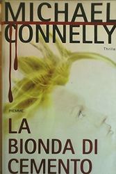 Cover Art for 9788838441240, La bionda di cemento by Michael Connelly