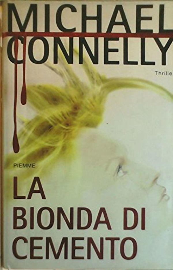 Cover Art for 9788838441240, La bionda di cemento by Michael Connelly