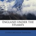 Cover Art for 9781172750412, England Under the Stuarts by George Macaulay Trevelyan