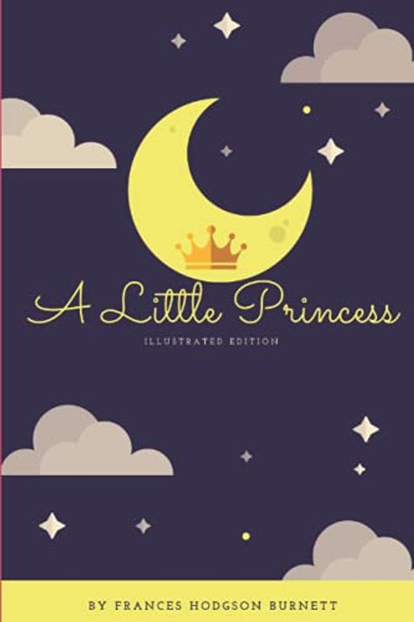 Cover Art for 9798505650042, A Little Princess (Illustrated First Edition): A Little Princess by Frances Hodgson Burnett: Classic Illustrated Edition, Paperback Cover and Matte (Size 6"x9" with illustrated edition) by Hodgson Burnett, Frances