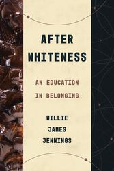 Cover Art for 9780802878441, After Whiteness: An Education in Belonging by Willie James Jennings