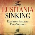 Cover Art for 9781784383015, The Lusitania Sinking by Anthony Richards