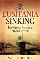 Cover Art for 9781784383015, The Lusitania Sinking by Anthony Richards