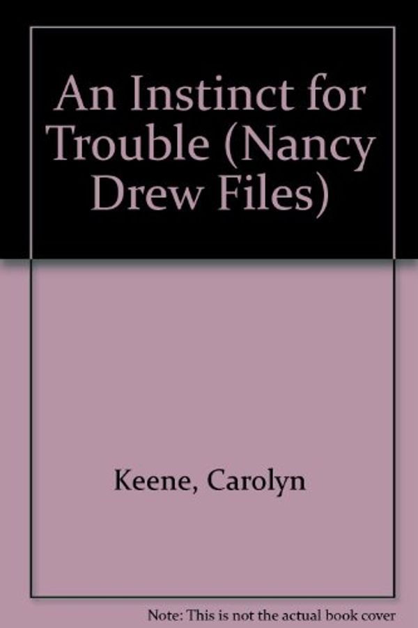 Cover Art for 9780606066020, An Instinct for Trouble by Carolyn Keene
