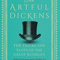Cover Art for B088R7NJV2, The Artful Dickens: The Tricks and Ploys of the Great Novelist by John Mullan