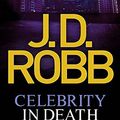Cover Art for B01K92823U, Celebrity In Death by J D Robb J. D. Robb(1905-07-04) by J D Robb J. D. Robb