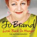Cover Art for 9780755359288, Look Back in Hunger by Jo Brand