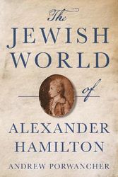 Cover Art for 9780691211152, The Jewish World of Alexander Hamilton by Andrew Porwancher