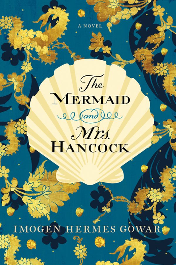 Cover Art for 9780062859952, The Mermaid and Mrs. Hancock by Imogen Hermes Gowar