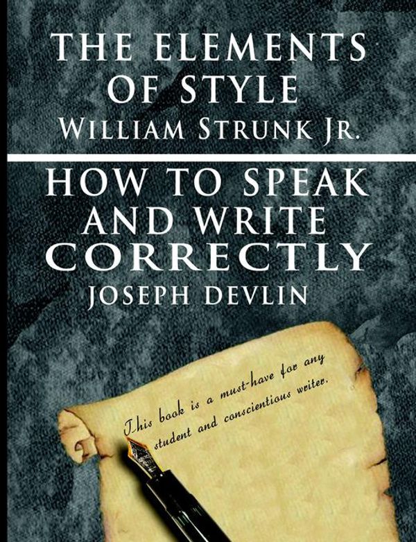 Cover Art for 9789562912631, The Elements of Style by William Strunk Jr. & How to Speak and Write Correctly by Joseph Devlin - Special Edition by Strunk Jr., William, Joseph Devlin