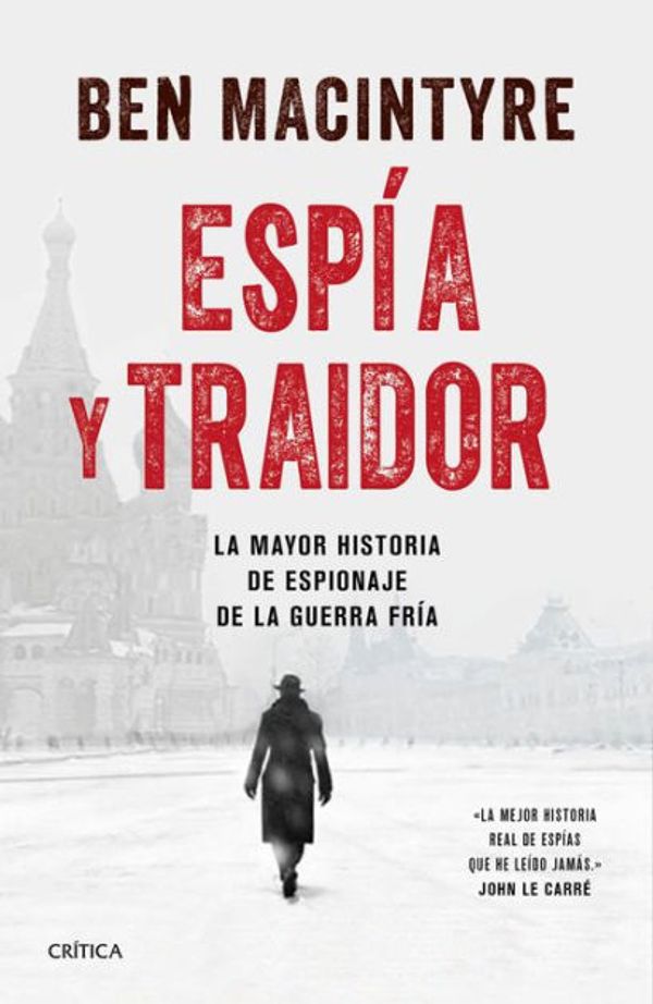 Cover Art for 9788491991304, Espía y traidor: La mayor historia de espionaje de la Guerra Fría by Ben Macintyre