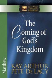 Cover Art for 9780736925129, The Coming of God's Kingdom by Kay Arthur, De Lacy, Pete