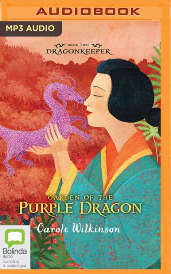 Cover Art for 9781489435828, Garden of the Purple Dragon (Dragonkeeper) by Carole Wilkinson