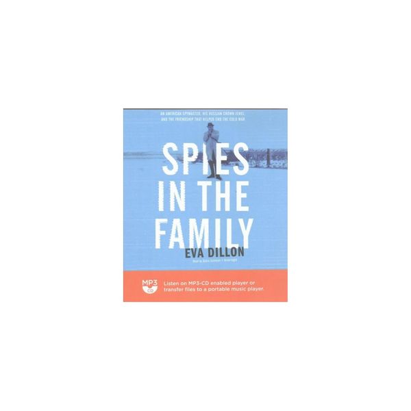 Cover Art for 9781538419724, Spies in the Family: An American Spymaster, His Russian Crown Jewel, and the Friendship That Helped End the Cold War by Unknown