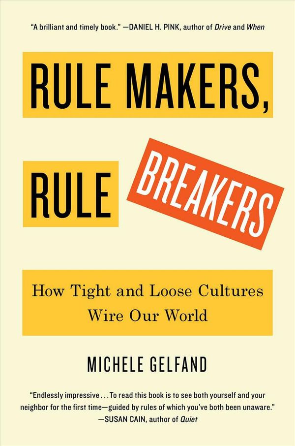 Cover Art for 9781501152931, Rule Makers, Rule Breakers: How Culture Wires Our Minds, Shapes Our Nations, and Drives Our Differences by Michele Gelfand