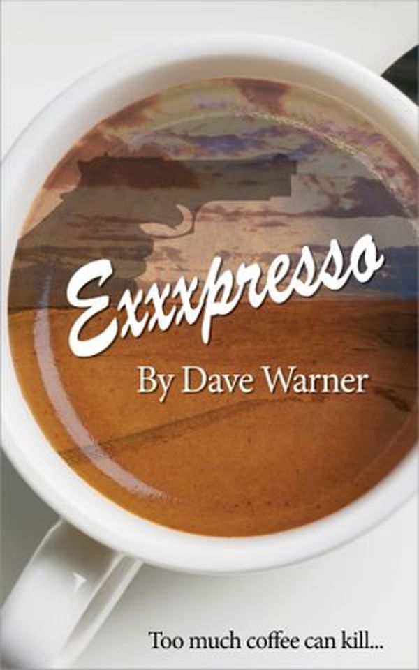 Cover Art for 9780463290521, eXXXpresso by Dave Warner