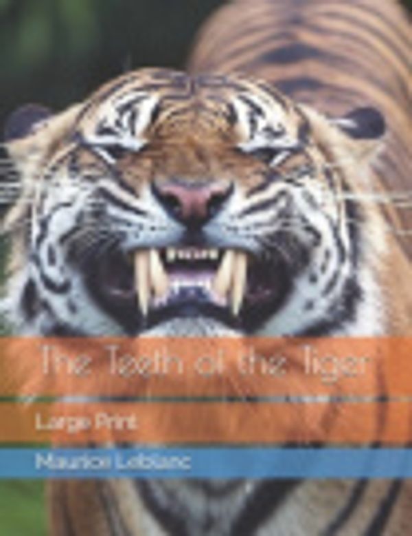 Cover Art for 9781657197558, The Teeth of the Tiger by Maurice LeBlanc