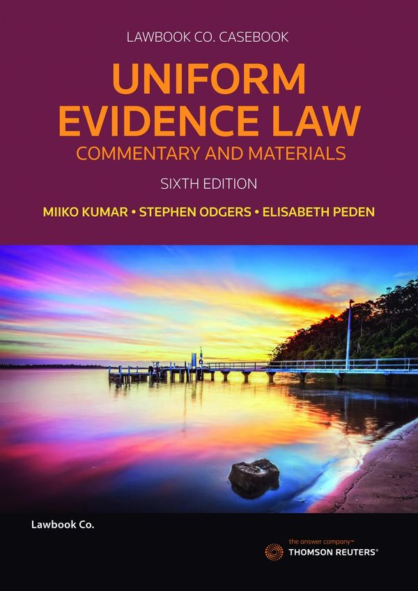 Cover Art for 9780455241111, Uniform Evidence Law by Stephen Odgers SC, Elisabeth Peden, Miiko Kumar