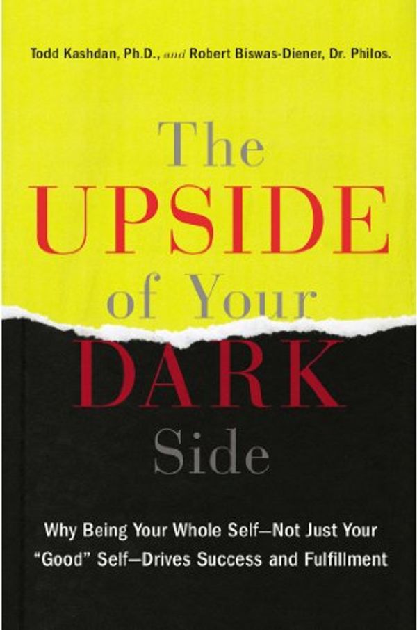 Cover Art for 9781594631733, The Upside of Your Dark Side by Todd Kashdan