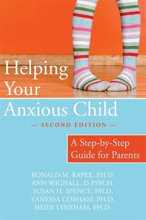 Cover Art for 9781572245754, Helping Your Anxious Child by Ronald M. Rapee