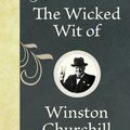 Cover Art for B00568LEL0, The Wicked Wit of Winston Churchill by Dominique Enright