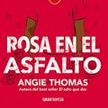 Cover Art for 9788412365504, Rosa en el asfalto by Angie Thomas