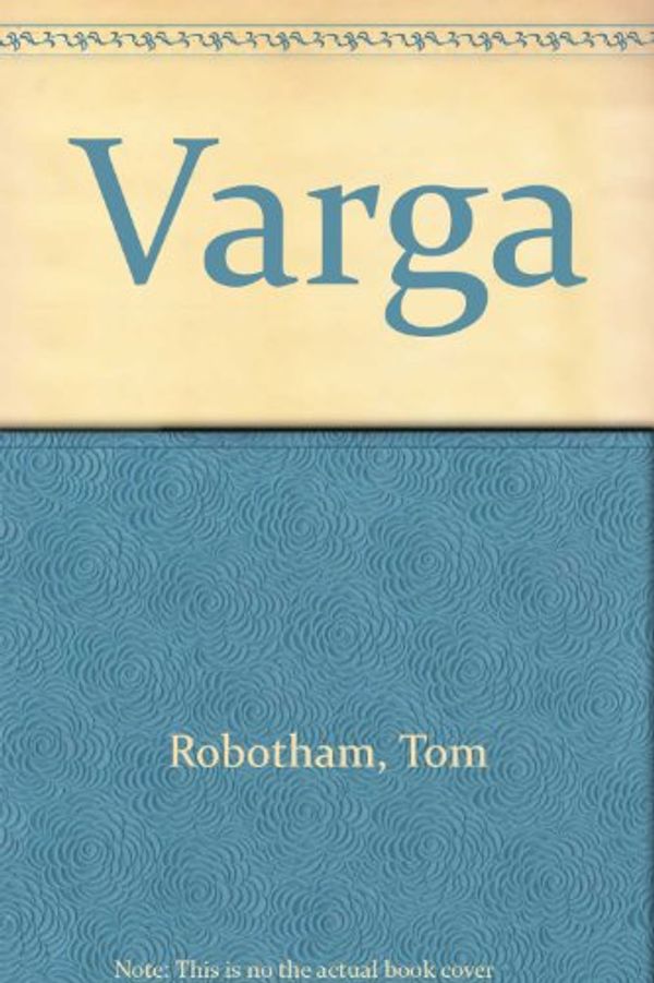 Cover Art for 9780785802174, Varga by Tom Robotham