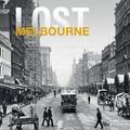 Cover Art for 9781910496749, Lost Melbourne by Heather Chapman