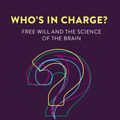 Cover Art for 9781472137524, Who's in Charge?: Free Will and the Science of the Brain by Michael Gazzaniga