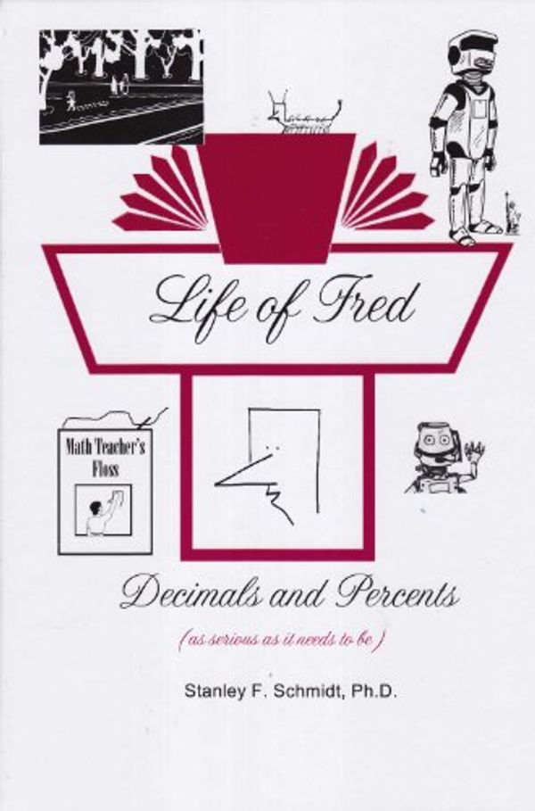 Cover Art for 9780979107207, Life of Fred - Decimals and Percents by Stanley F. Schmidt