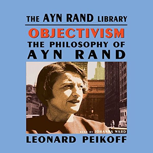 Cover Art for 9780786188673, Objectivism: The Philosophy of Ayn Rand by Leonard Peikoff