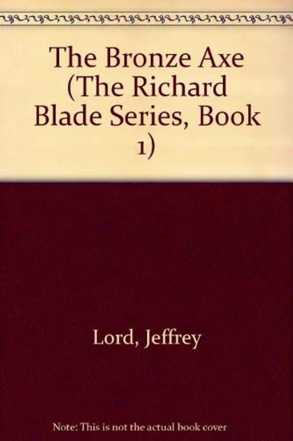 Cover Art for 9780523407746, The Bronze Axe (The Richard Blade Series, Book 1) by Jeffrey Lord