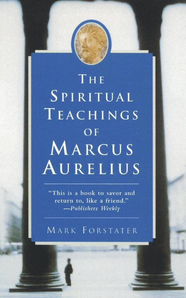 Cover Art for 9780060955106, The Spiritual Teachings of Marcus Aurelius by Mark Forstater