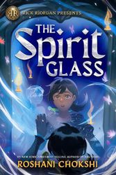 Cover Art for 9781368093392, Rick Riordan Presents: The Spirit Glass by Roshani Chokshi