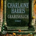 Cover Art for 9783423405928, Grabeshauch by Charlaine Harris, Christiane Burkhardt