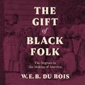 Cover Art for 9781799928157, The Gift of Black Folk by W. E. B. Du Bois