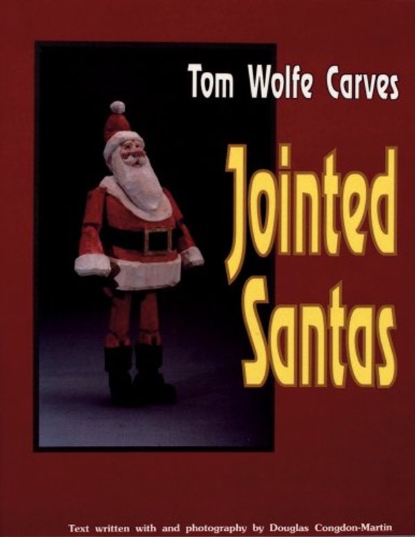 Cover Art for 9780887405396, Tom Wolfe Carves Jointed Santas by Tom Wolfe